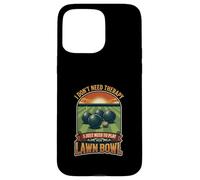 I Don’t Need Therapy Lawn Bowl Bowling Player Sport Case for iPhone 15 Pro Max