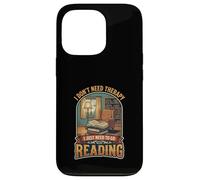 I Don’t Need Therapy Reading Book Lover Literature Reader Case for iPhone 13 Pro