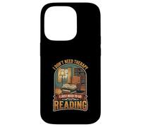 I Don’t Need Therapy Reading Book Lover Literature Reader Case for iPhone 14 Pro