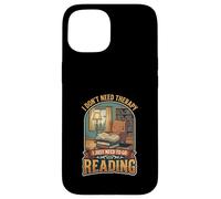I Don’t Need Therapy Reading Book Lover Literature Reader Case for iPhone 15