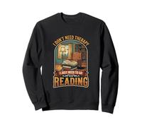 I Don’t Need Therapy Reading Book Lover Literature Reader Sweatshirt