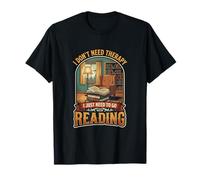I Don’t Need Therapy Reading Book Lover Literature Reader T-Shirt