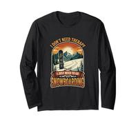 I Don’t Need Therapy Snowboarding Snowboarder Snowboard Long Sleeve T-Shirt