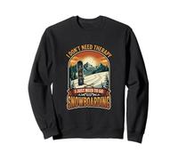 I Don’t Need Therapy Snowboarding Snowboarder Snowboard Sweatshirt