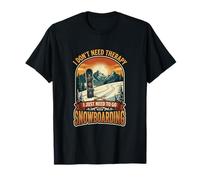 I Don’t Need Therapy Snowboarding Snowboarder Snowboard T-Shirt