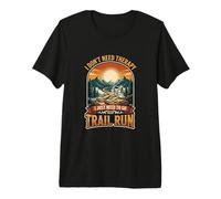 I Don’t Need Therapy Trail Run Outdoor Endurance Runner Premium T-Shirt