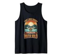 I Don’t Need Therapy Water Polo Pool Team Sport Tank Top