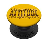 I Don’t Need Your Attitude, I Brought My Own Sassy PopSockets Adhesive PopGrip
