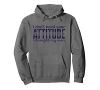 I Don’t Need Your Attitude, I Brought My Own Sassy Pullover Hoodie