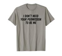I Don’t Need Your Permission To Be Me T-Shirt