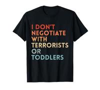 I Don’t Negotiate with Terrorists or Toddlers Sarcastic Mom T-Shirt