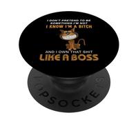 I Don’t Pretend to Be Something I’m Not I Know I’m A Bitch PopSockets Adhesive PopGrip