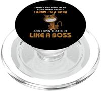 I Don’t Pretend to Be Something I’m Not I Know I’m A Bitch PopSockets PopGrip for MagSafe