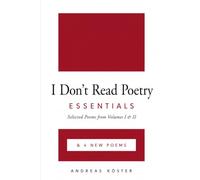 I Don´t Read Poetry - ESSENTIALS: Selected Poems from Volume I & II