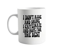 I Don’t Rise and Shine, I Caffeinate and Hope for The Best 11oz Mug - Quirky Coffee Cup for Caffeine Lovers, Humorous Gift for Coffee Addicts, Perfect Present for Friends and Family