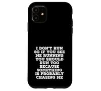 I Don’t Run Funny Quote Something Is Chasing Me Case for iPhone 11