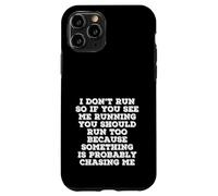 I Don’t Run Funny Quote Something Is Chasing Me Case for iPhone 11 Pro