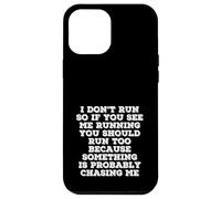 I Don’t Run Funny Quote Something Is Chasing Me Case for iPhone 12 Pro Max