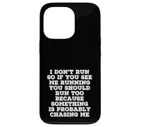 I Don’t Run Funny Quote Something Is Chasing Me Case for iPhone 13 Pro