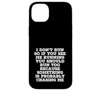 I Don’t Run Funny Quote Something Is Chasing Me Case for iPhone 14 Plus