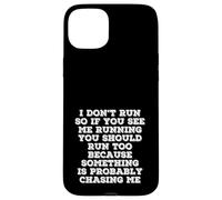 I Don’t Run Funny Quote Something Is Chasing Me Case for iPhone 15 Plus