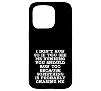 I Don’t Run Funny Quote Something Is Chasing Me Case for iPhone 15 Pro