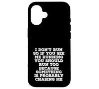I Don’t Run Funny Quote Something Is Chasing Me Case for iPhone 16