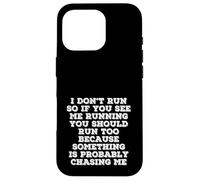 I Don’t Run Funny Quote Something Is Chasing Me Case for iPhone 16 Pro
