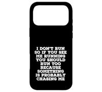 I Don’t Run Funny Quote Something Is Chasing Me Case for iPhone 17 Pro Max