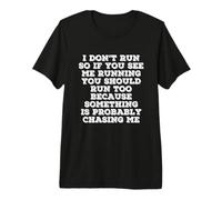 I Don’t Run Funny Quote Something is Chasing Me Premium T-Shirt