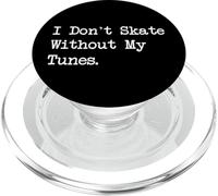 I Don’t Skate Without My Tunes Funny Skater Music Quotes PopSockets PopGrip for MagSafe