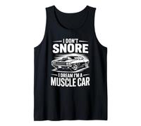 I Don’t Snore I Dream I’m A Muscle Car Lover Gift Tank Top