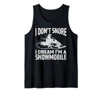 I Don’t Snore, I Dream I’m a Snowmobile Funny Snowmobiling Tank Top