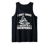 I Don’t Snore I Dream I’m a Snowmobile Funny Snowmobiling Tank Top