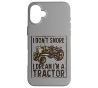 I Don’t Snore I Dream I’m a Tractor Farmer Funny Case for iPhone 16 Plus