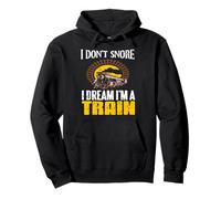 I Don’t Snore I Dream Like A Steam Train Legend Pullover Hoodie