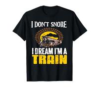 I Don’t Snore I Dream Like A Steam Train Legend T-Shirt