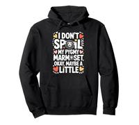 I Don’t Spoil My Pygmy Marmoset Okay Maybe a Little Pullover Hoodie