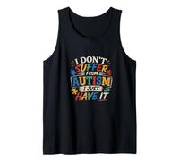I Don’t Suffer from Autism I Just Have It Funny Saying Tank Top