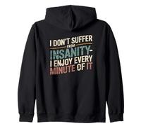 "I Don’t Suffer from Insanity, I Enjoy Every Minute of It" Zip Hoodie