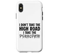 I Don’t Take the High Road I Take the Psychopath Funny Dark Case for iPhone X/XS