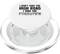 I Don’t Take the High Road I Take the Psychopath Funny Dark PopSockets PopGrip for MagSafe