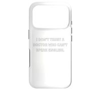 I don’t trust a doctor who can’t speak English. Case for iPhone 17 Pro