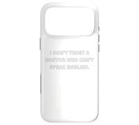 I don’t trust a doctor who can’t speak English. Case for iPhone 17 Pro Max