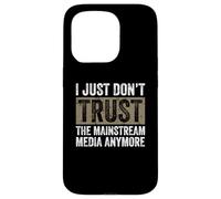 I Don’t Trust Mainstream Media - Fake News Awareness Case for iPhone 15 Pro