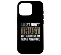 I Don’t Trust Mainstream Media - Fake News Awareness Case for iPhone 16 Pro