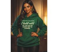 I don’t wait to be chosen, I build until my life has no choice but to change