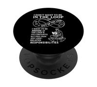 I Don’t Want to Be in or Out of The Loop Funny for Women Men PopSockets Adhesive PopGrip