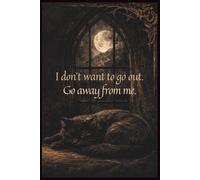 I Don’t Want to Go Out - Introvert's Journal | Gothic Grid Notebook | Dark Aesthetic Cat | 6 x 9 Inches | 60 Pages | Leave Me Alone | Go Away From Me