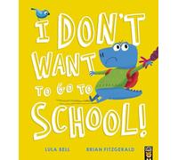 I Don’t Want to Go to School!